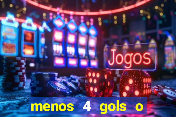 menos 4 gols o que significa